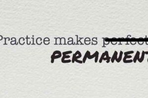 Practice makes permanent1 Practice makes permanent1